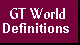 GT World Definitions
